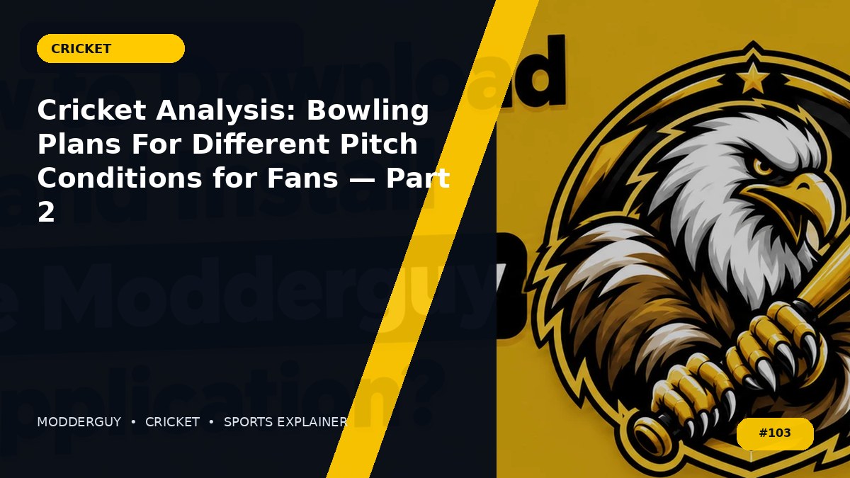 Cricket Analysis: Bowling Plans For Different Pitch Conditions for Fans — Part 2