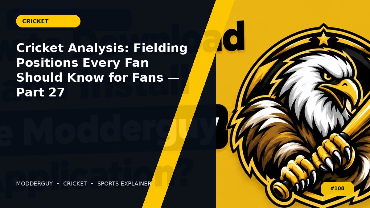 Cricket Analysis: Fielding Positions Every Fan Should Know for Fans — Part 27