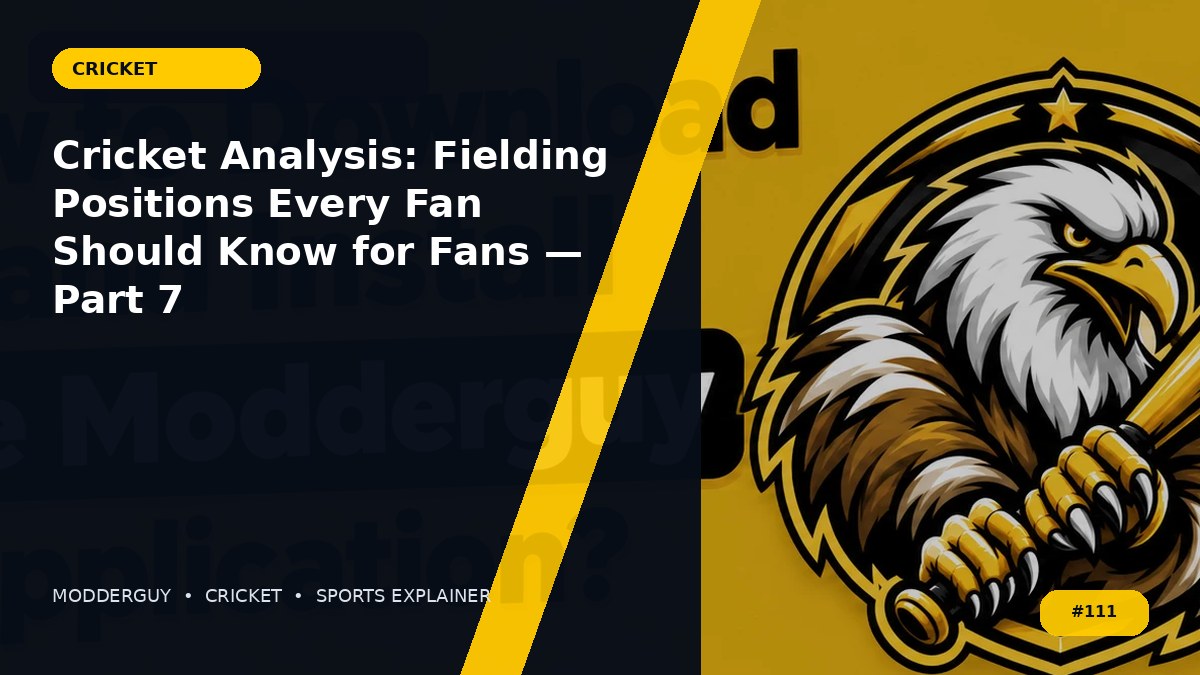 Cricket Analysis: Fielding Positions Every Fan Should Know for Fans — Part 7