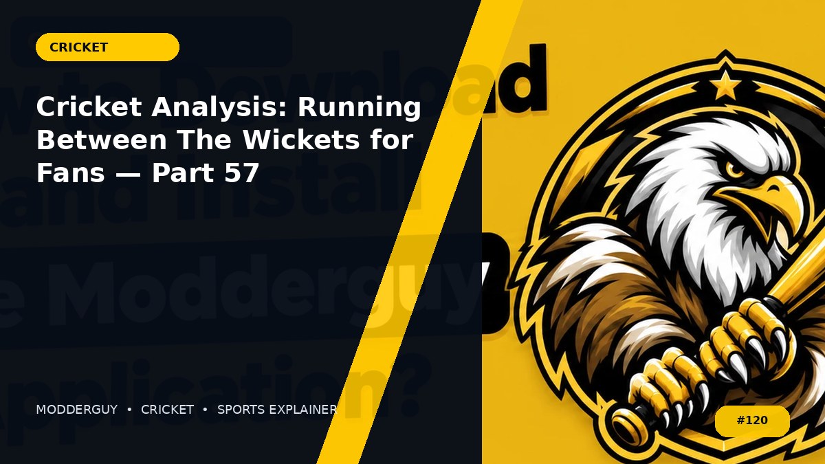 Cricket Analysis: Running Between The Wickets for Fans — Part 57