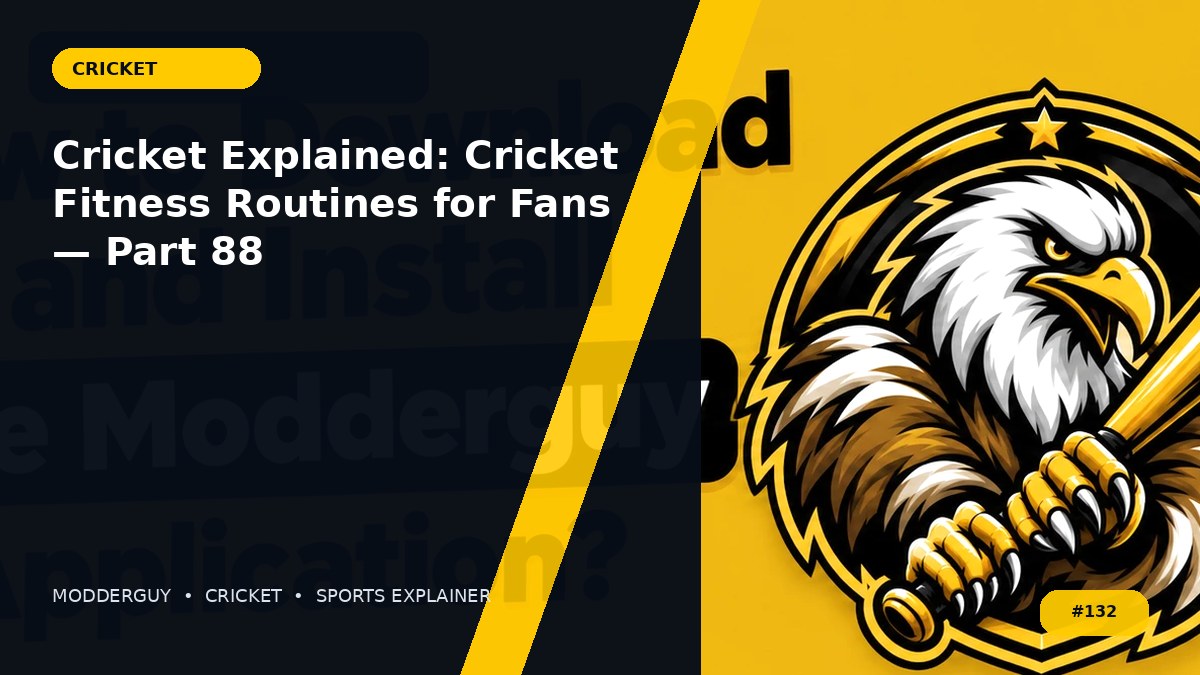 Cricket Explained: Cricket Fitness Routines for Fans — Part 88