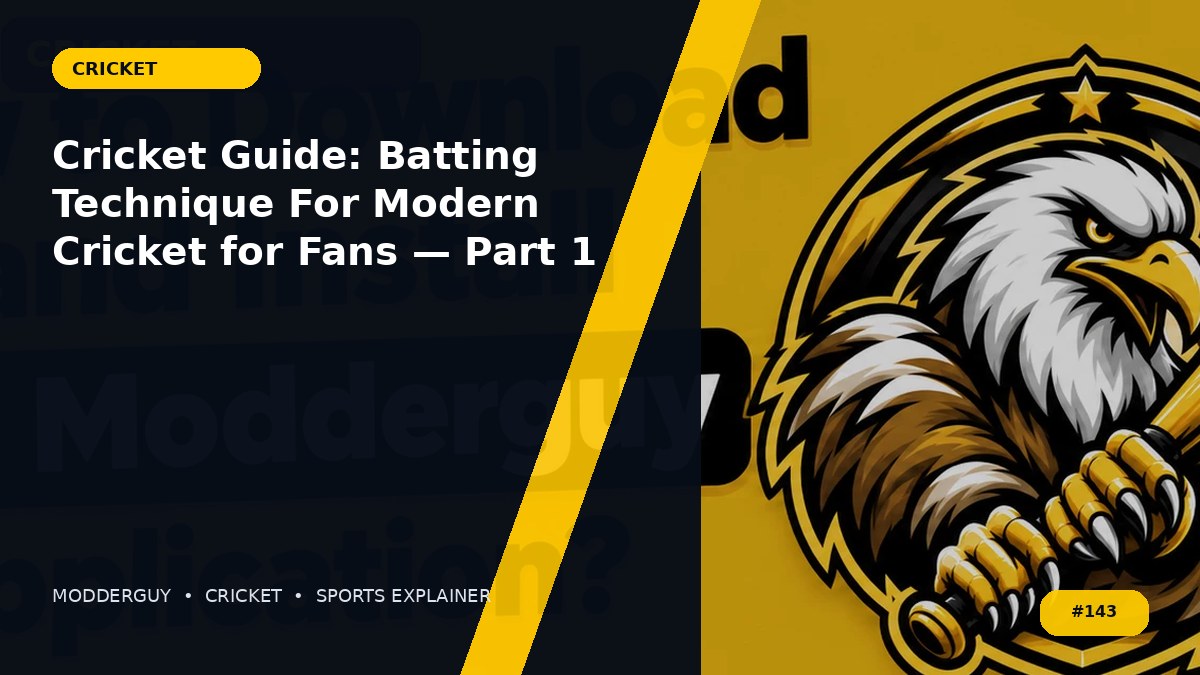 Cricket Guide: Batting Technique For Modern Cricket for Fans — Part 1