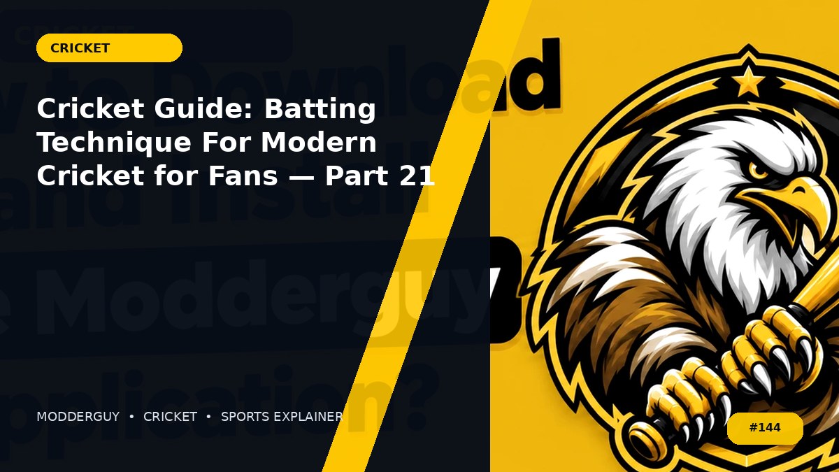 Cricket Guide: Batting Technique For Modern Cricket for Fans — Part 21