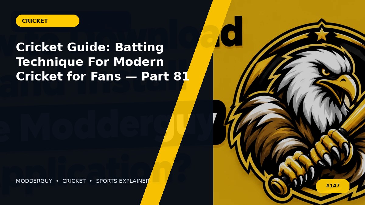 Cricket Guide: Batting Technique For Modern Cricket for Fans — Part 81