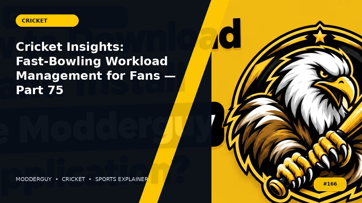 Cricket Insights: Fast-Bowling Workload Management for Fans — Part 75