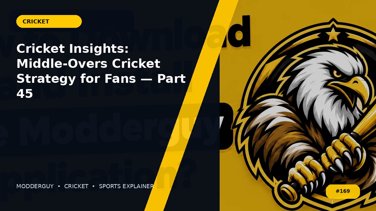 Cricket Insights: Middle-Overs Cricket Strategy for Fans — Part 45