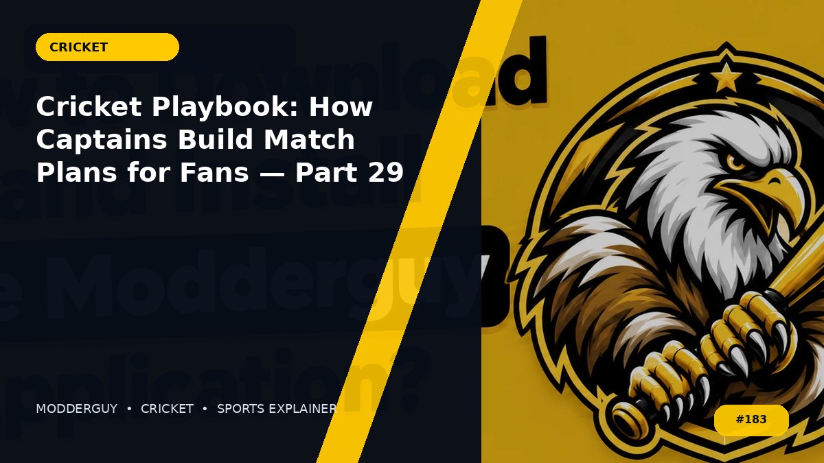 Cricket Playbook: How Captains Build Match Plans for Fans — Part 29