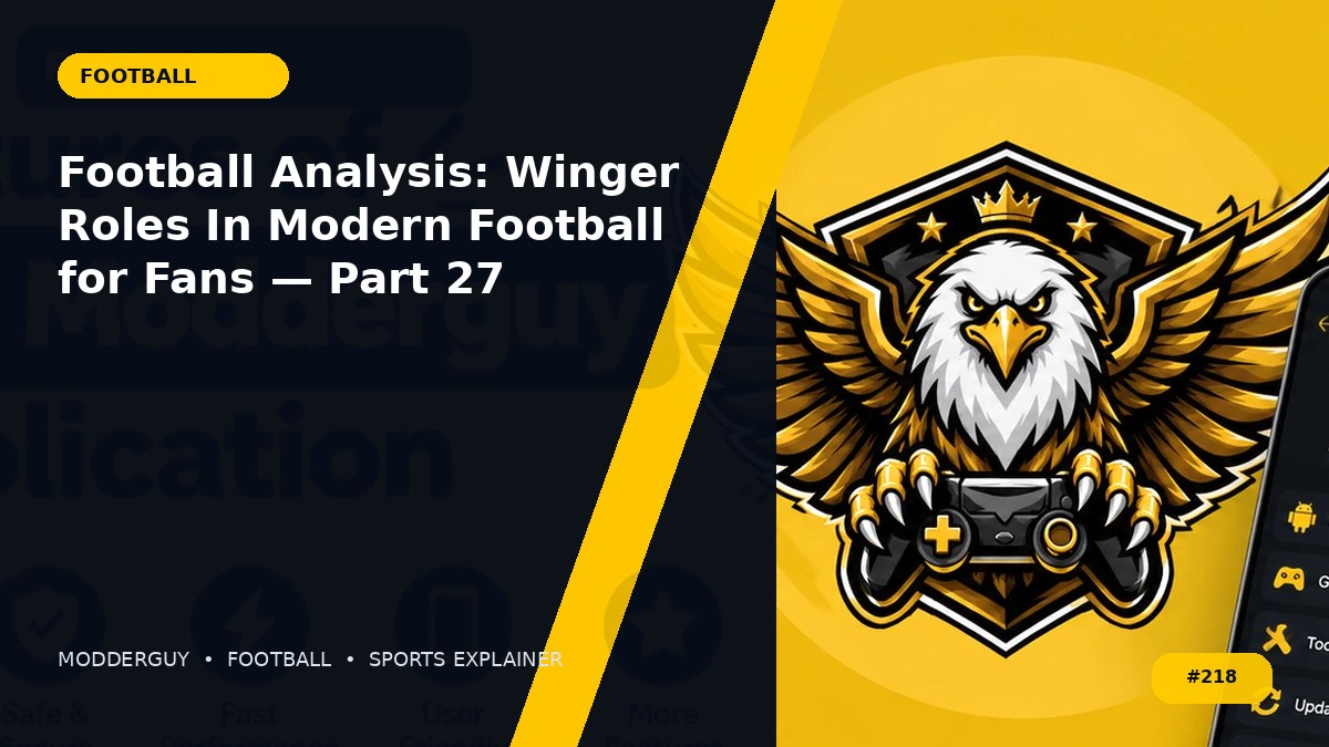 Football Analysis: Winger Roles In Modern Football for Fans — Part 27