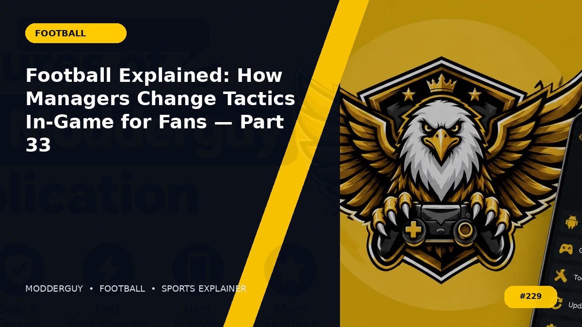 Football Explained: How Managers Change Tactics In-Game for Fans — Part 33