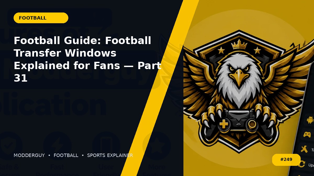 Football Guide: Football Transfer Windows Explained for Fans — Part 31