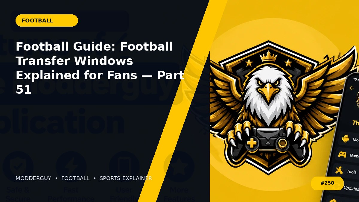 Football Guide: Football Transfer Windows Explained for Fans — Part 51