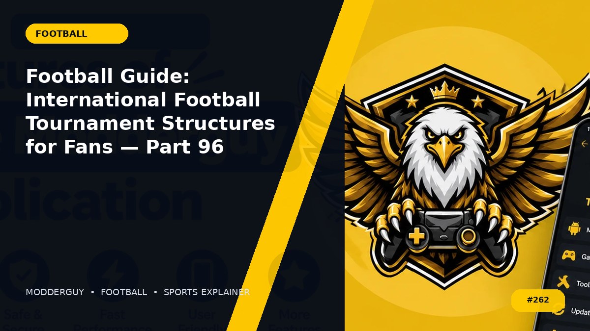 Football Guide: International Football Tournament Structures for Fans — Part 96