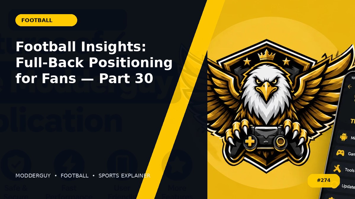 Football Insights: Full-Back Positioning for Fans — Part 30