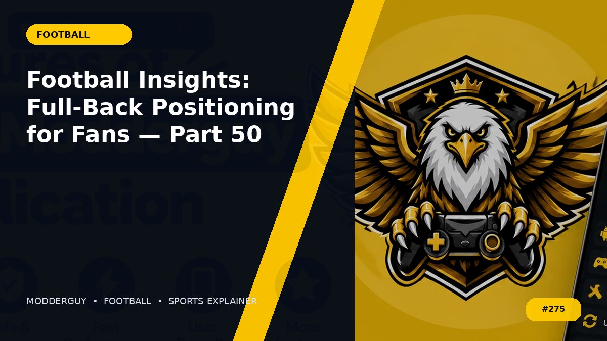 Football Insights: Full-Back Positioning for Fans — Part 50