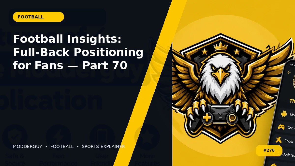 Football Insights: Full-Back Positioning for Fans — Part 70