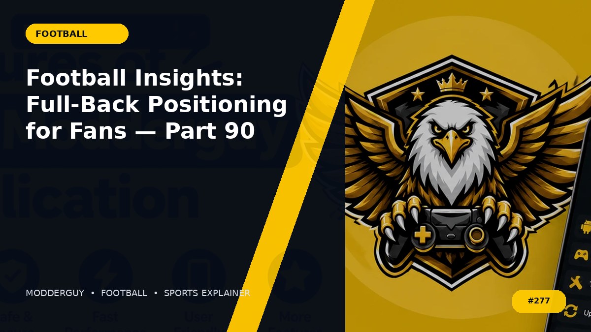 Football Insights: Full-Back Positioning for Fans — Part 90