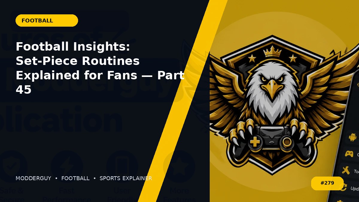 Football Insights: Set-Piece Routines Explained for Fans — Part 45