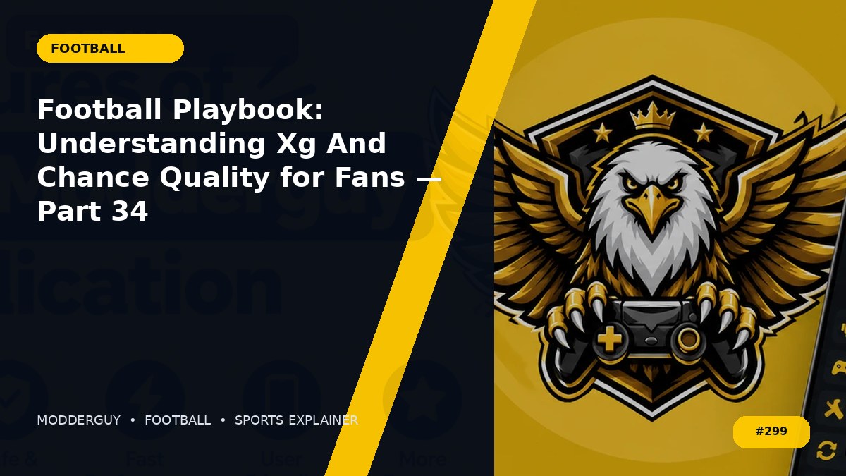 Football Playbook: Understanding Xg And Chance Quality for Fans — Part 34